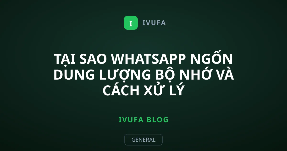 Tại sao WhatsApp ngốn dung lượng bộ nhớ và cách xử lý